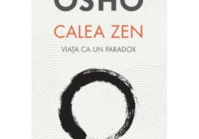 Osho. Calea Zen. Viata ca un paradox - Osho