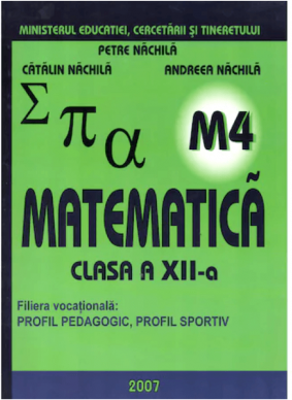 Manual. Matematica clasa 12 M4 - Petre Nachila