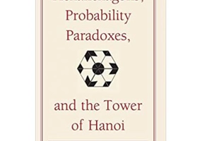 Hexaflexagons, Probability Paradoxes, and the Tower of Hanoi: Martin Gardner's First Book of Mathematical Puzzles and Games - Martin Gardner