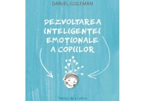 Dezvoltarea inteligentei emotionale a copiilor. Tehnici de a cultiva puterea launtrica a copiilor - Linda Lantieri