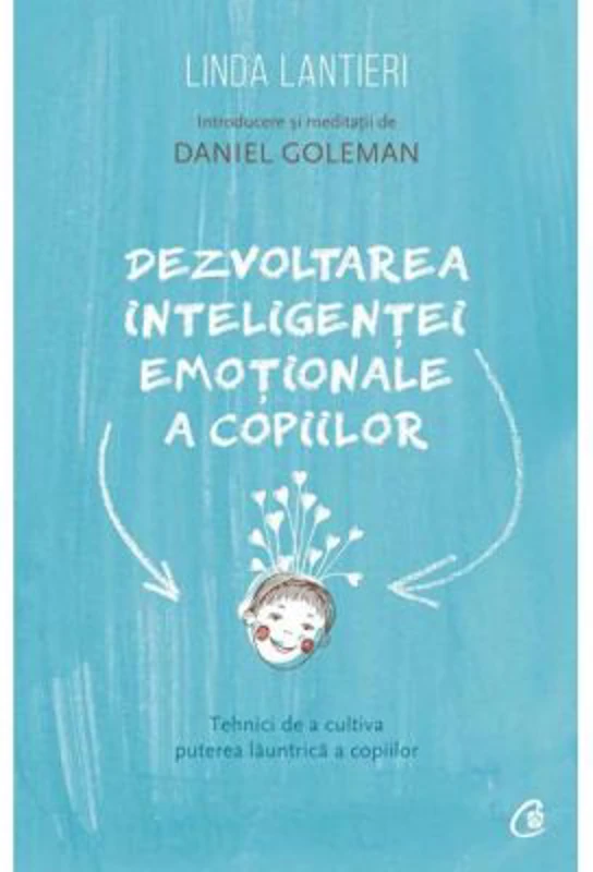 Dezvoltarea inteligentei emotionale a copiilor. Tehnici de a cultiva puterea launtrica a copiilor - Linda Lantieri