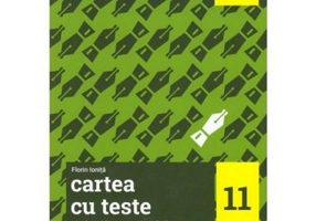 Cartea cu teste. Limba si literatura romana. Clasa a 11-a