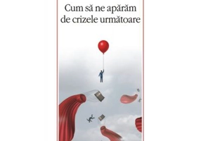 Cum sa ne aparam de crizele urmatoare - Jacques Attali