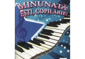 Minunata esti, Copilarie! - Dorina Buzdugan