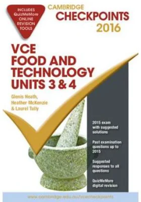Cambridge Checkpoints VCE Food Technology Units 3 and 4 2016 and Quiz Me More - Glenis Heath, Heather McKenzie, Laurel Tully
