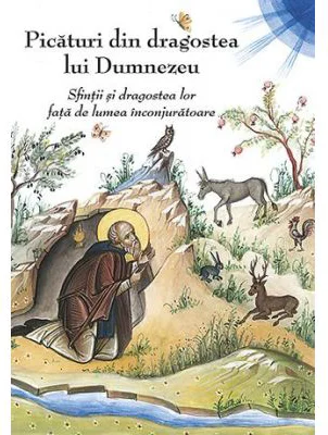 Picaturi din dragostea lui Dumnezeu. Sfintii si dragostea lor fata de lumea inconjuratoare - Traducere Pr. Serban Tica