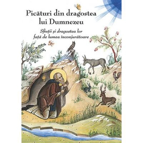 Picaturi din dragostea lui Dumnezeu. Sfintii si dragostea lor fata de lumea inconjuratoare - Traducere Pr. Serban Tica