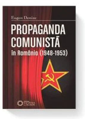 Propaganda comunista in Romania (1948-1953). Editia II