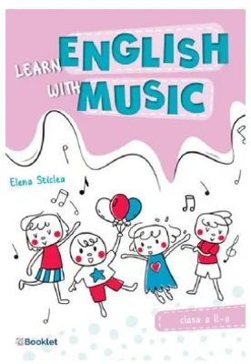 Learn english with music. Clasa 2 - Elena Sticlea