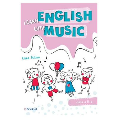 Learn english with music. Clasa 2 - Elena Sticlea