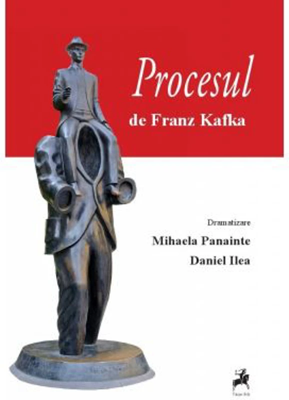 Procesul de Franz Kafka. Dramatizare de Mihaela Panainte si Daniel Ilea