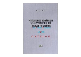 Manuscrise romanesti din secolele 13-19 in colectii straine - Valentina Pelin
