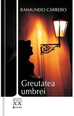Greutatea umbrei - Raimundo Carrero