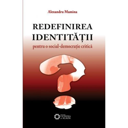 Redefinirea identitatii. Pentru o social-democratie critica