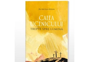 Calea ucenicului. Trepte spre Lumina - Pr. Nicolai Boian