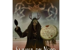 Samanul din Nord. Practici spirituale din traditia nordica veche. Un ghid experiential catre intelepciunea popoarelor din nordul indepartat al Europei