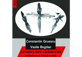 Lumina din adancuri. Fabuloasa viata a lui Constantin Gruescu