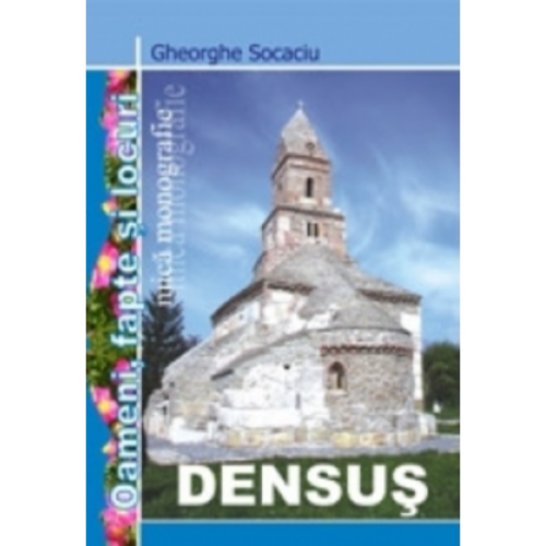 Densus. Oameni, fapte, locuri