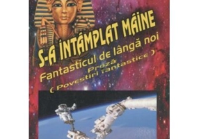 S-a intamplat maine. Povestiri fantastice