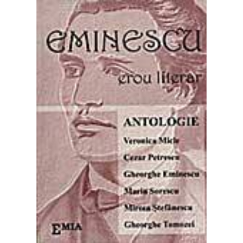 Eminescu, erou literar. Antologie