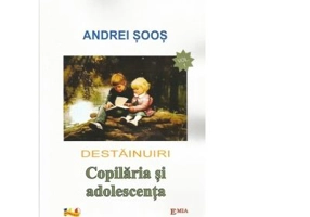 Destainuiri. Copilaria si adolescenta. Volumul I