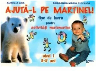Ajuta-l pe Martinel. Fise de lucru pentru activitati matematice