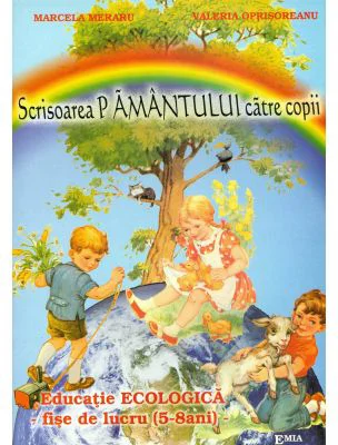 Scrisoarea pamantului catre copii. Educatie ecologica, fise de lucru