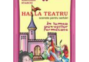 Hai la teatru. Scenete pentru serbari