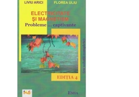 Electricitate si magnetism. Probleme... captivante (Editia a 4-a)