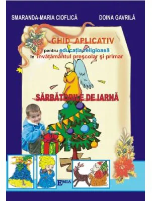 Ghid aplicativ pentru educatia religioasa in invatamant prescolar si primar. Sarbatorile de iarna