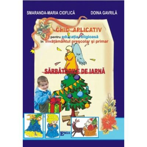 Ghid aplicativ pentru educatia religioasa in invatamant prescolar si primar. Sarbatorile de iarna