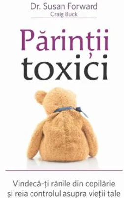 Parintii toxici - Susan Forward, Craig Buck