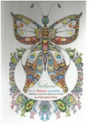 Natura (flori, fluturi, mandale). Antistres, carte de colorat si versuri