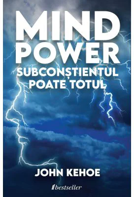 Mind Power. Subconstientul Poate Totul