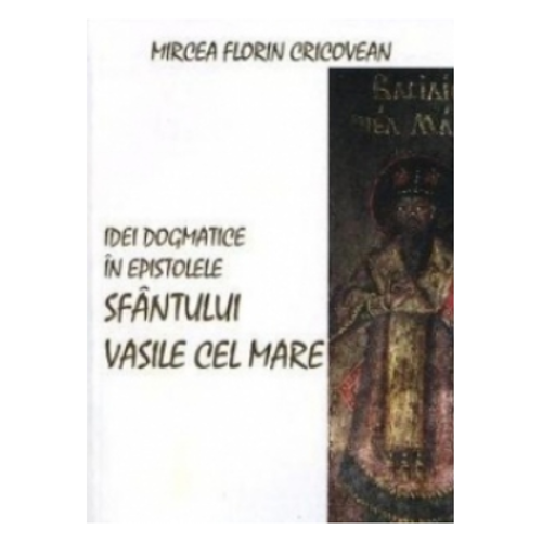 Idei dogmatice in epistolele Sfantului Vasile cel Mare