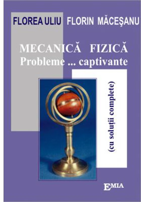 Mecanica fizica. Probleme captivante cu solutii complete
