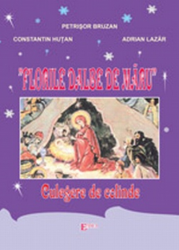 Florile dalbe de maru. Culegere de colinde - Constantin Hutan