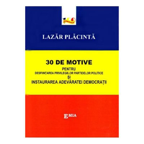 30 de motive pentru desfiintarea privilegiilor partidelor politice si instaurarea adevaratei democratii - Lazar Placinta