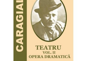 Teatru. Volumul 2. Opera Dramatica