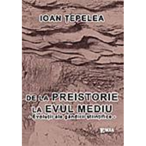 De la Preistorie la Evul Mediu, evolutii ale gandirii stiintifice