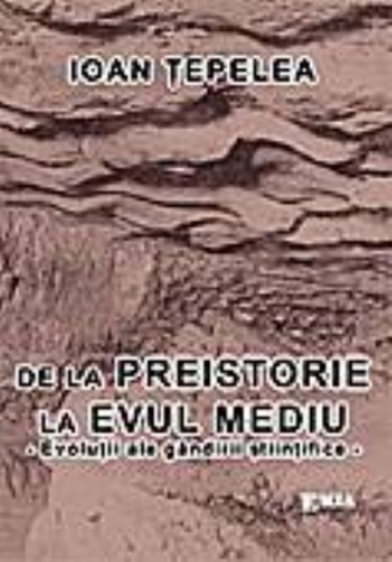 De la Preistorie la Evul Mediu, evolutii ale gandirii stiintifice