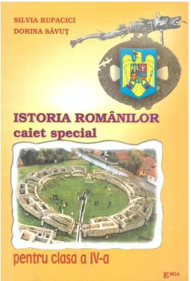 Istoria Romanilor. Caiet special pentru clasa a 4-a - Silvia Rupacici