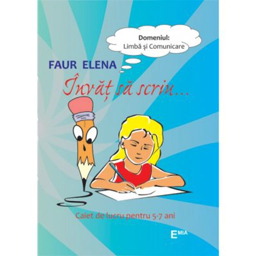 Invat sa scriu. Caiet de lucru pentru copiii de 5-7 ani