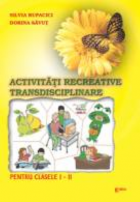 Activitati recreative interdisciplinare. Caiet de lucru pentru clasa I - Silvia Rupacici