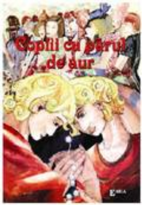 Copiii cu parul de aur. Basm Popular. Ilustratii de Radu Rosianu