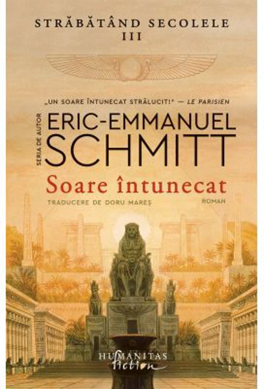 Soare intunecat. Strabatand secolele 3 - Eric-Emmanuel Schmitt