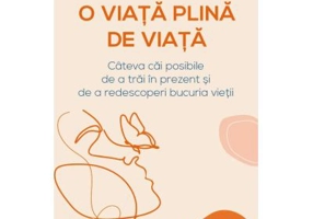 O viata plina de Viata. Cateva cai posibile de a trai in prezent si de a redescoperi bucuria vietii - Jacques Salome