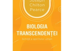 Biologia transcendentei - Joseph Chilton Pearce