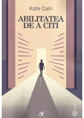 Abilitatea de a citii. Dezvoltare si dificultati - Kate Cain