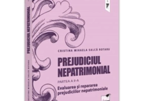 Prejudiciul nepatrimonial. Partea a 2-a. Evaluarea si repararea prejudiciilor nepatrimoniale - Cristina Mihaela Salca Rotaru